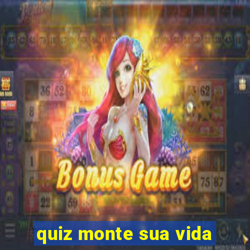 quiz monte sua vida